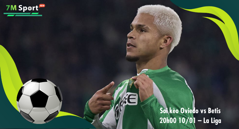 Đội hình dự kiến trước trận Oviedo vs Betis Đội hình dự kiến trước trận Oviedo vs Betis