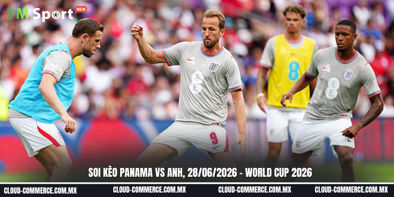 Soi kèo trận đấu giữa Panama vs Anh ngày 28-06 tại World Cup 2026 Soi kèo trận đấu giữa Panama vs Anh ngày 28-06 tại World Cup 2026